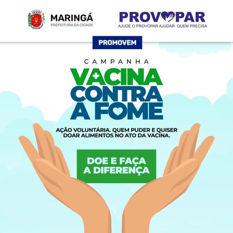 Prefeitura de Maringá juntamente com o Provopar começam hoje a campanha "Vacina Contra a Fome"