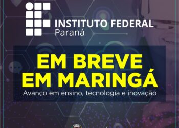 Maringá vai receber unidade do Instituto Federal do Paraná