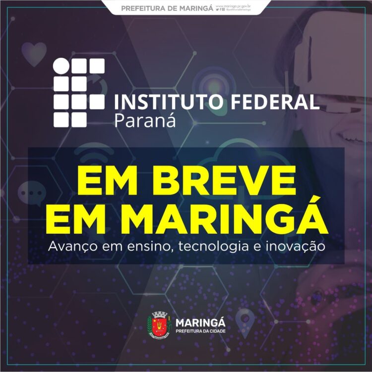 Maringá vai receber unidade do Instituto Federal do Paraná