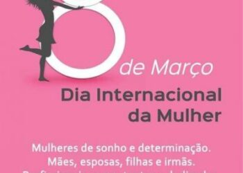 08 de março, Dia Internacional da Mulher.