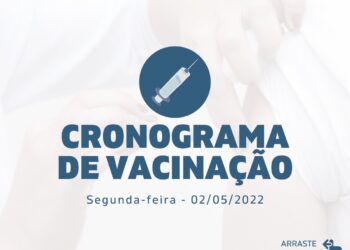 Cronograma de Vacinação Municipal - Segunda-feira - 02/05/2022