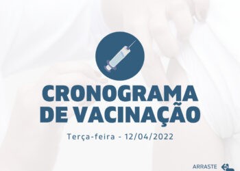 Cronograma de Vacinação Municipal - Terça-feira - 12/04/2022