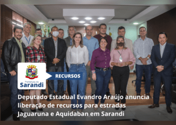Deputado Estadual Evandro Araújo anuncia liberação de recursos para estradas Jaguaruna e Aquidaban em Sarandi