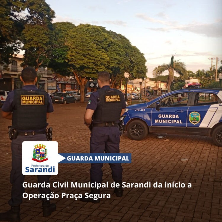 Guarda Civil Municipal de Sarandi da início a Operação Praça Segura