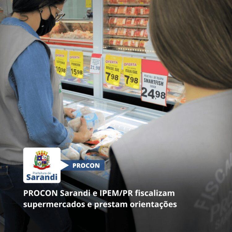 PROCON Sarandi e IPEM/PR fiscalizam supermercados e prestam orientações