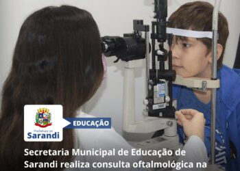 Secretaria Municipal de Educação de Sarandi realiza consulta oftalmológica na Escola Municipal Poetisa Cecília Meireles