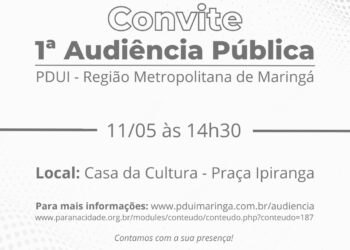 Convite - 1ª Audiência Pública | PDUI - Região Metropolitana de Maringá