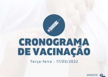 Cronograma de Vacinação Municipal - Terça-feira - 17/05/2022