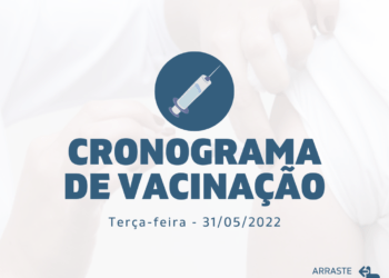 Cronograma de Vacinação Municipal - Terça-feira - 31/05/2022