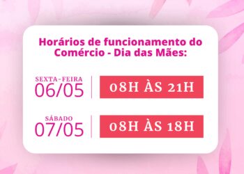 Horário estendido no comércio de Sarandi - Dia das Mães