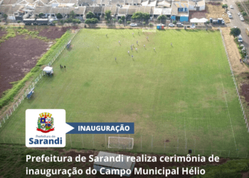 Prefeitura de Sarandi realiza cerimônia de inauguração do Campo Municipal Hélio Carlos dos Santos no Jardim Ouro Verde