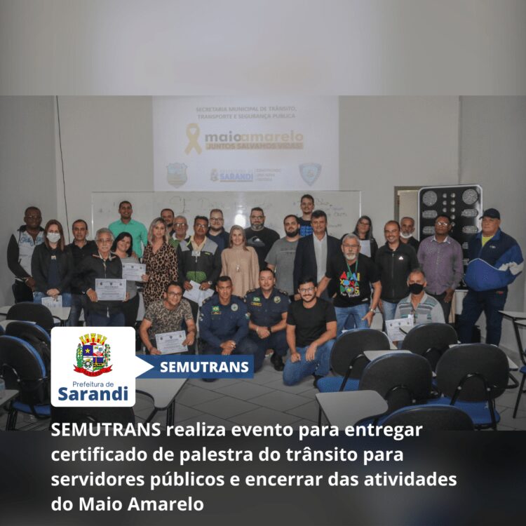 SEMUTRANS realiza evento para entregar certificado de palestra do trânsito para servidores públicos e encerrar das atividades do Maio Amarelo