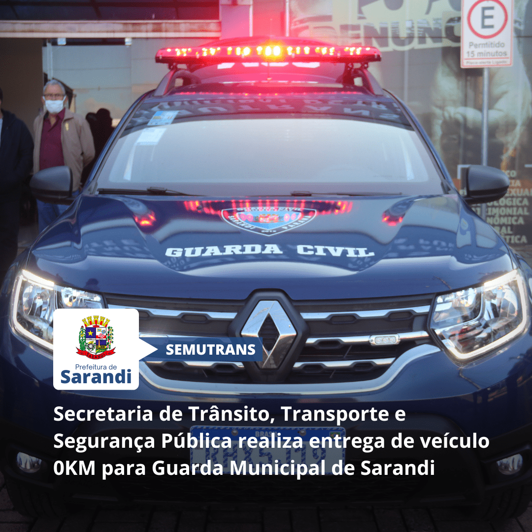 Secretaria de Trânsito, Transporte e Segurança Pública realiza entrega de veículo 0KM para Guarda Municipal de Sarandi