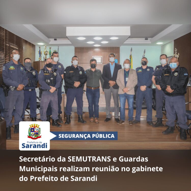 Secretário da SEMUTRANS e Guardas Municipais realizam reunião no gabinete do Prefeito de Sarandi