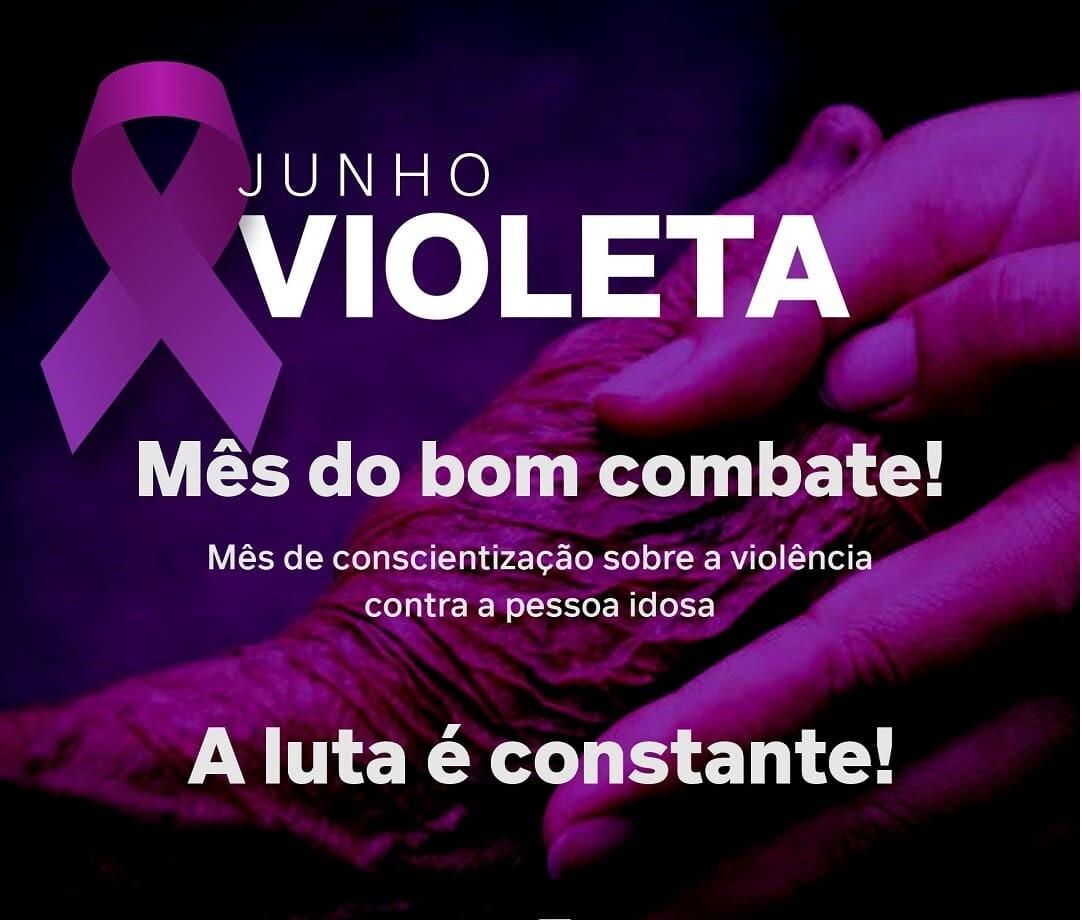 Junho Violeta Mês de combate à violação dos direitos da pessoa idosa