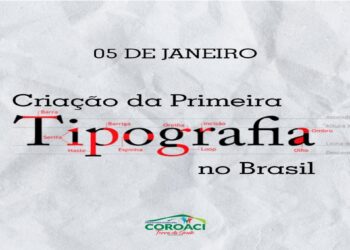 Crédito: 05 DE JANEIRO FOI A CRIAÇÃO DA PRIMEIRA TIPOGRAFIA NO BRASIL - Prefeitura de Coroaci