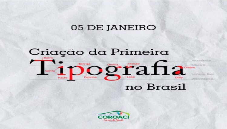 Crédito: 05 DE JANEIRO FOI A CRIAÇÃO DA PRIMEIRA TIPOGRAFIA NO BRASIL - Prefeitura de Coroaci