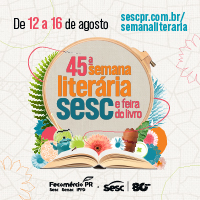 27 cidades recebem a 45ª Semana Literária Sesc e Feira do Livro, de 12 a 16 de agosto
Divulgação Sesc